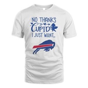 No Thanks Cupid I Just Want Buffalo Bills 2024 Shirt